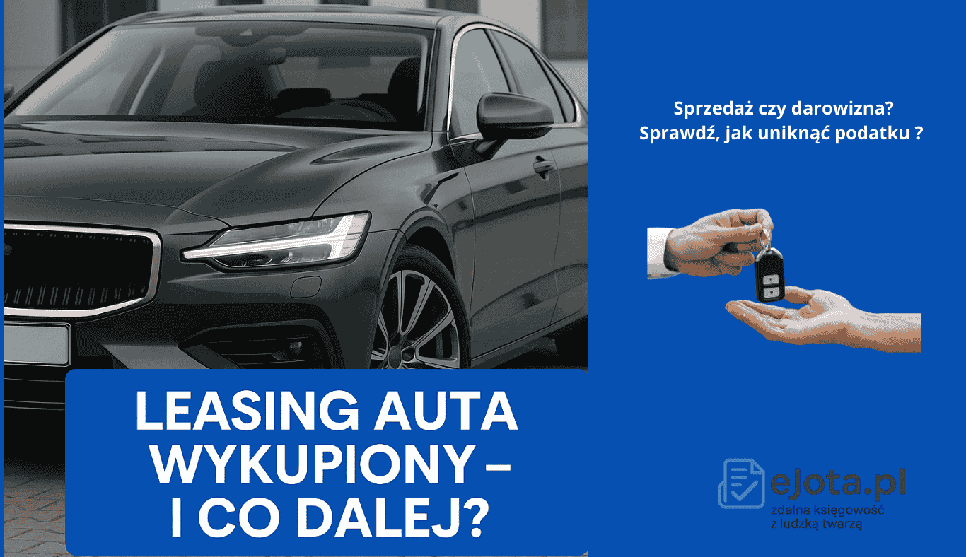 Leasing samochodu i co dalej po wykupie? Darowanie auta po leasingu bez podatku