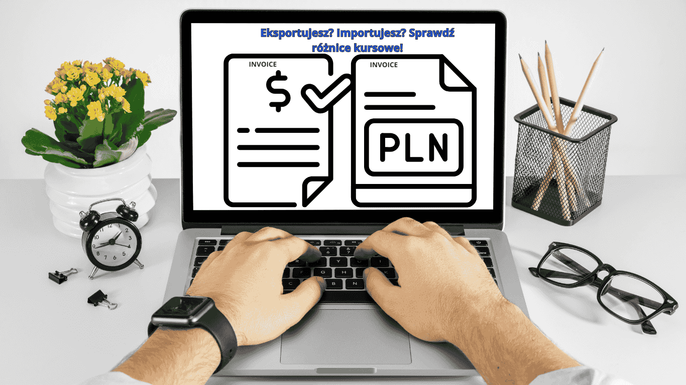 Różnice kursowe w firmie – jak je rozliczać przy transakcjach w euro i dolarach? 