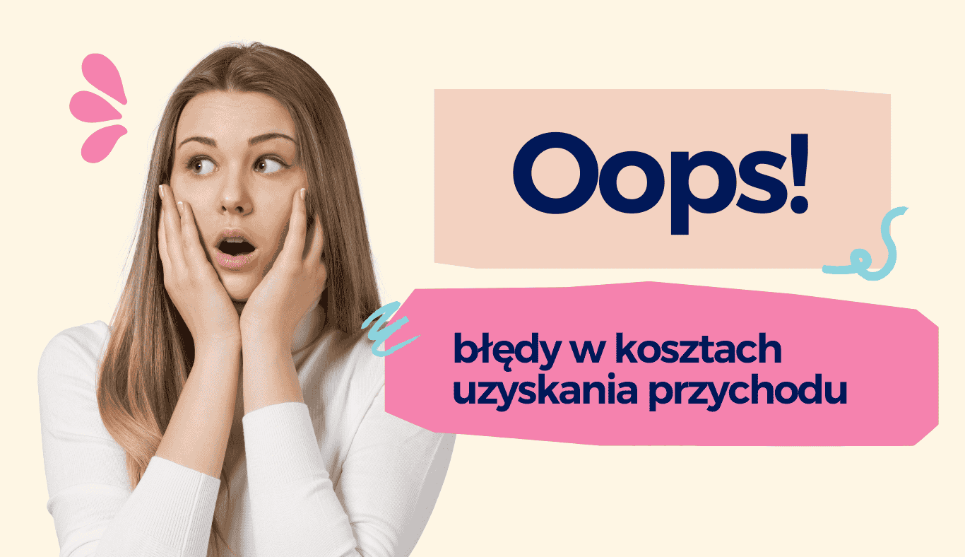 Najczęstsze błędy w kosztach uzyskania przychodu – co US kwestionuje najczęściej